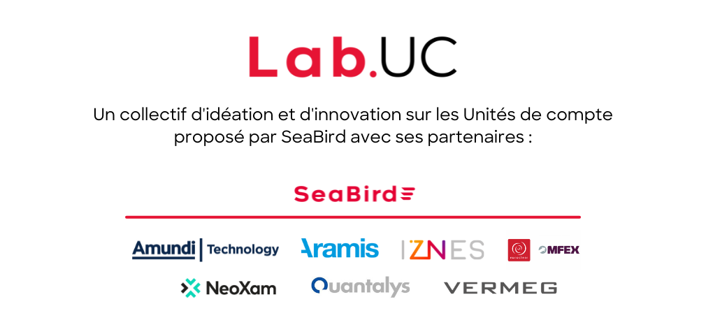 Le Lab.UC - Un collectif d'idéation et d'innovation sur les Unités de compte proposé par SeaBird avec ses partenaires